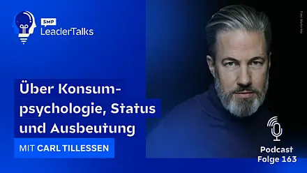 LeaderTalks Folge mit Carl Tillessen. Gesprochen wird über Konsumpsychologie, Status und Ausbeutung.