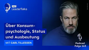 LeaderTalks Folge mit Carl Tillessen. Gesprochen wird über Konsumpsychologie, Status und Ausbeutung.