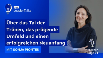 LeaderTalks episode with Sonja Piontek. We talk about the valley of tears, the formative environment and a successful new start.