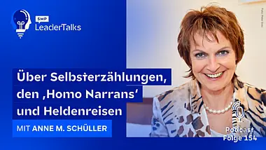LeaderTalks Folge mit Anne M. Schüller. Gesprochen wird über Selbsterzählungen, den ‚homo narrans‘ und Heldenreisen.
