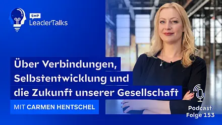LeaderTalks Folge mit Carmen Hentschel. Gesprochen wird über Verbindungen, Selbstentwicklung und die Zukunft unserer Gesellschaft.