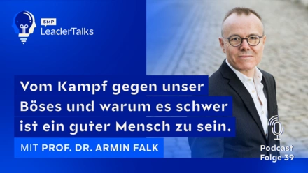 LeaderTalks episode with Prof. Dr. Armin Falk. About the fight against evil within ourselves and why it is so difficult to be a good person.