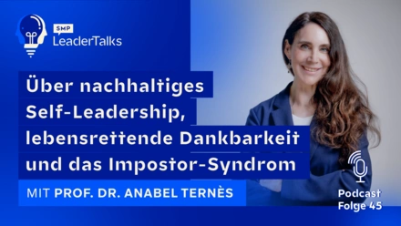 LeaderTalks episode with Prof. Dr. Anabel Ternès. They talk about sustainable self-leadership, life-saving gratitude and the Impostor Syndrome.