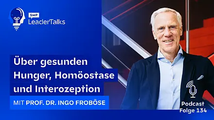 LeaderTalks Folge mit Prof. Dr. Ingo Froböse. Gesprochen wird über gesunden Hunger, Homöostase und Interozeption.