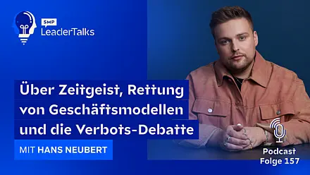 LeaderTalks Folge mit Hans Neubert. Gesprochen wird über Zeitgeist, Rettung von Geschäftsmodellen und die Verbots-Debatte.