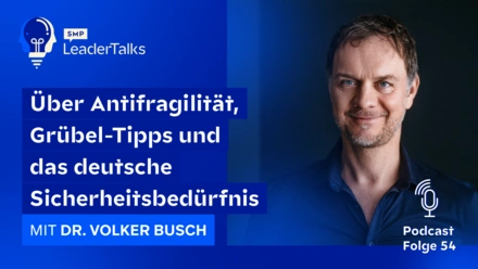 LeaderTalks episode with Prof. Dr. Volker Busch. They talk about antifragility, pondering tips and the German need for security.