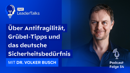 LeaderTalks Folge mit Prof. Dr. Volker Busch. Gesprochen wird über Antifragilität, Grübel-Tipps und das deutsche Sicherheitsbedürfnis. 