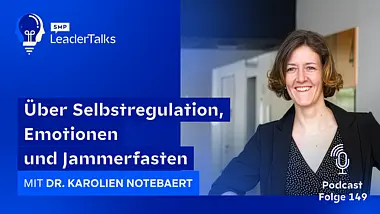 LeaderTalks Folge mit Dr. Karolien Notebaert. Gesprochen wird über Selbstregulation, Emotionen und Jammerfasten.