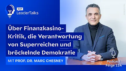 LeaderTalks Folge mit Prof. Dr. Marc Chesney. Gesprochen wird über Finanzkasino-Kritik, die Verantwortung von Superreichen und bröckelnde Demokratie.