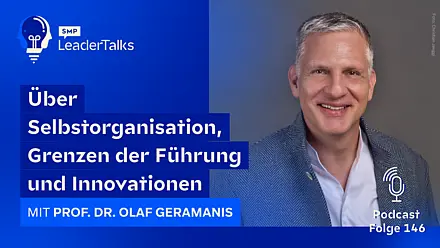 LeaderTalks Folge mit Prof. Dr. Olaf Geramanis. Gesprochen wird über Selbstorganisation, Grenzen der Führung und Innovationen.