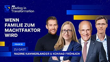 Leading in Transformation Episode mit Nadine Kammerlander, Konrad Fröhlich, Janis Steinfort und Michael Hedtstück. Das Thema: Wie Familienunternehmen krisenfest bleiben