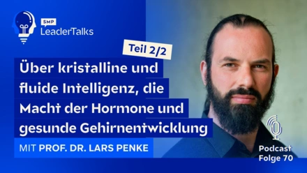 LeaderTalks episode with Prof. Dr. Lars Penke. We talk about crystalline and fluid intelligence, the power of hormones and healthy brain development.
