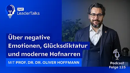 LeaderTalks episode with Prof. Dr. Dr. Oliver Hoffmann. The discussion focuses on negative emotions, the dictatorship of happiness, and modern court jesters.