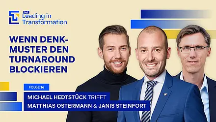 Leading in Transformation Episode mit Matthias Ostermann, Janis Steinfort und Michael Hedtstück. Das Thema: Abstiegskampf in Unternehmen: Wie man falsche Denkmuster aufbricht