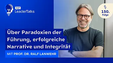 LeaderTalks Folge mit Prof. Dr. Ralf Lanwehr. Gesprochen wird über Paradoxien der Führung, erfolgreiche Narrative und Integrität.