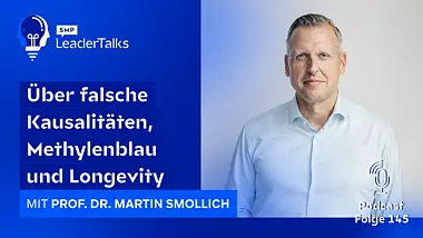 LeaderTalks Folge mit Prof. Dr. Martin Smollich. Gesprochen wird über falsche Kausalitäten, Methylenblau und Longevity.