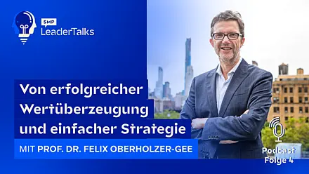 LeaderTalks episode mit Prof. Dr. Felix Oberholzer-Gee. Gesprochen wird über erfolgreicher Werterzeugung und einfacher Strategie