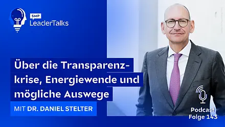 LeaderTalks Folge mit Dr. Daniel Stelter. Gesprochen wird über die Transparenzkrise, Energiewende und mögliche Auswege.