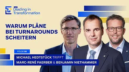 Leading in Transformation Episode mit Marc-René Faerber, Benjamin Niethammer und Michael Hedtstück. Das Thema - Von der Illusion der Kontrolle: Warum Pläne bei Turnarounds scheitern