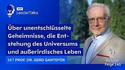 LeaderTalks Folge mit Prof. Dr. Gerd Ganteför. Gesprochen wird über unentschlüsselte Geheimnisse, die Entstehung des Universums und außerirdisches Leben.