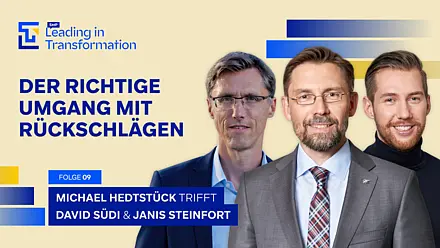 Leading in Transformation Episode mit David Südi, Janis Steinfort und Michael Hedtstück. Das Thema: Wie man mit Rückschlägen in einer Restrukturierung umgeht