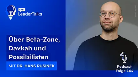 LeaderTalks Folge mit Dr. Hans Rusinek. Gesprochen wird über Beta-Zone, Davkah und Possibilisten.
