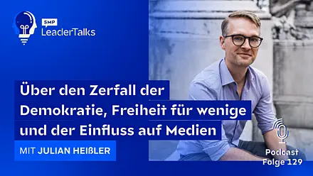 LeaderTalks episode with Julian Heißler. They discuss the decline of democracy, freedom for the few, and the influence on the media.
