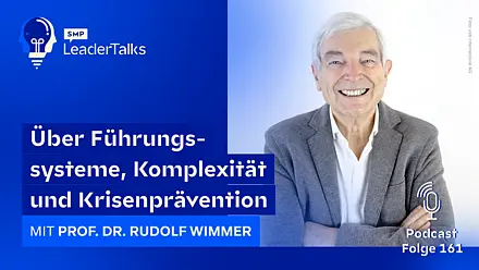 LeaderTalks Folge mit Prof. Dr. Rudolf Wimmer. Gesprochen wird über Führungssysteme, Komplexität und Krisenprävention.