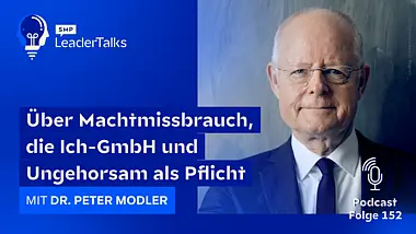 LeaderTalks Folge mit Dr. Peter Modler. Gesprochen wird über Machtmissbrauch, die Ich-GmbH und Ungehorsam als Pflicht.