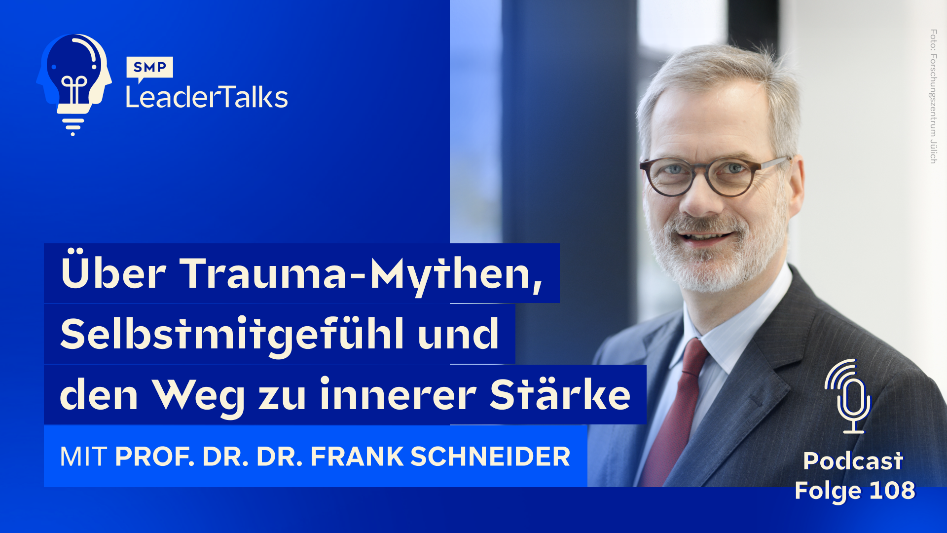 LeaderTalks Folge mit Prof. Dr. Dr. Frank Schneider. Gesprochen wird über Trauma-Mythen, Selbstmitgefühl und den Weg zu innerer Stärke.